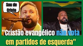 O cantor gospel Fernandinho se posicionou:( cristão evangélico não vota em partidos de esquerda )