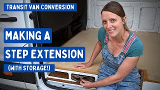 Making a Step Extension (More Storage!) | Transit Van Conversion E14