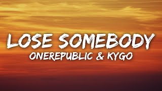 Kygo, OneRepublic - Lose Somebody (Lyrics)