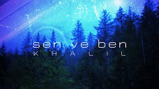 Khalil - Sen ve Ben (prod. by Safin)