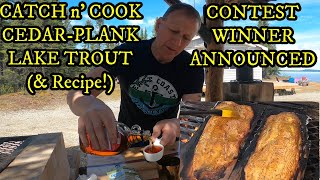 CATCH n' COOK CEDAR-PLANKED LAKE TROUT (& recipe) AND CONTEST WINNER ANNOUNCED