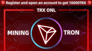 TRON#TRXOnlineMining#cryptocurrency#Open an account to get 10000 TRX