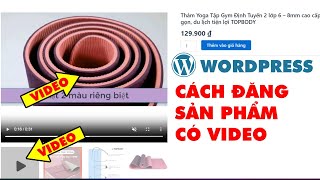 Cách đăng video sản phẩm lên trang bán hàng Woocommerce Website Wordpress - X10 Tỷ lệ chốt đơn