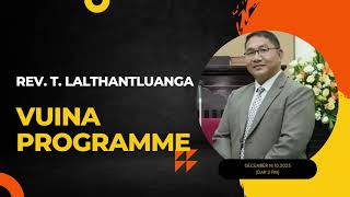 REV. T. LALTHANTLUANGA VUINA | CHAWNPUI PRESBYTERIAN KOHHRAN BIAK IN