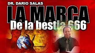 LA MARCA DE LA  BESTIA || LOS 666 || Y LOS DOS TESTIGOS || DR. DARIOS SALAS  PARTE I