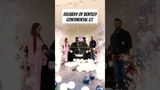 Grand Delivery of Bentley Continental Gt #supercardelivery #bentley #delivery #shorts #viral #india