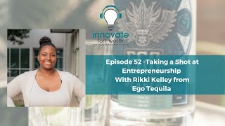 #52 Rikki Kelly: Taking a Shot at Entrepreneurship