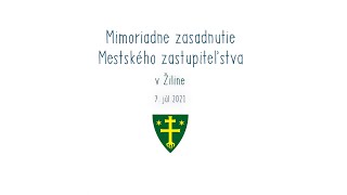 Mimoriadne zasadnutie Mestského zastupiteľstva v Žiline | 7.7.2021