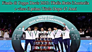 Finale di Coppa Davis 2023: l'Italia batte l'Australia e vince il primo titolo dopo 47 anni