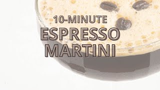 10 Minute Espresso Martini