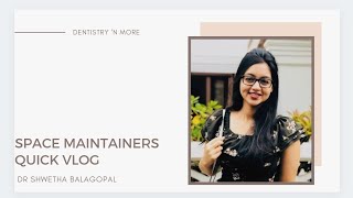 QUICK VLOG 1 || SPACE MAINTAINERS || DR SHWETHA BALAGOPAL