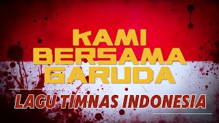 KAMI BERSAMA GARUDA | LAGU TIMNAS INDONESIA TERBARU (LYRIC VIDEO)