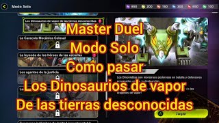 Master Duel Modo Solo Como pasar Los Dinosaurios de vapor de las tierras desconocidas