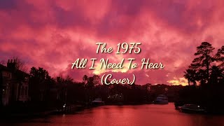 The 1975 - All I Need To Hear (Tonny Praditya Cover) (Lyric Video)