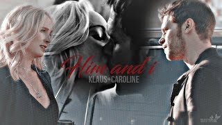 ► Klaus + Caroline || Him and I