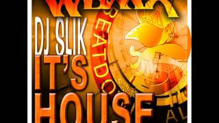 dJ sLiK IT'S HOUSE chicago style mix