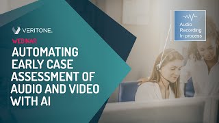 Automating Early Case Assessment of Audio and Video With AI | Veritone