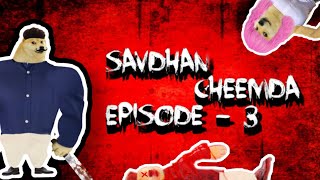 SAVDHAN CHEEMDA EPISODE-3 (PART-1) USE EARPHONES #cringedogearmy #cringe_doge