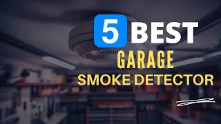 ⭕ Top 5 Best Smoke Detector for Garage 2024 [Review and Guide]