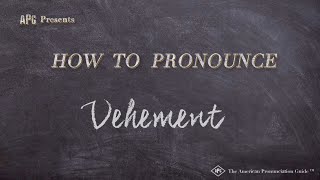 How to Pronounce Vehement (Real Life Examples!)