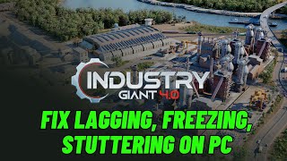 How To Fix Industry Giant 4.0 Lagging & Stuttering Issue On PC | Fix Low FPS Drop & Freezing Issue