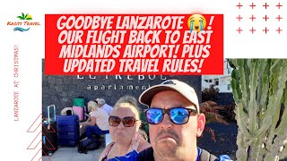 Goodbye Lanzarote 😭! Our Flight Back To East Midlands Airport! Plus Updated Travel Rules!