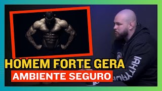 COMO SER UM HOMEM FORTE E GERAR AMBIENTE SEGURO