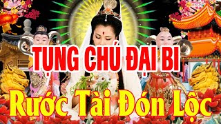 Trong Nhà Mở Tụng Kinh Chú Đại Bi Này Phật Bà Che Chở Bảo Vệ Tai Qua Nạn Khỏi Mọi Mặt Tốt Lành