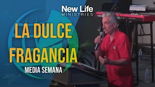 La Dulce Fragancia - Bill Thompson - New Life Ministries (06/05/24)