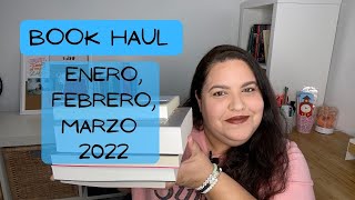 BOOK HAUL ENERO, FEBRERO Y MARZO 2022/ValMP