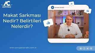 Makat Sarkması Nedir? Belirtileri Nelerdir? Avrupa Cerrahi