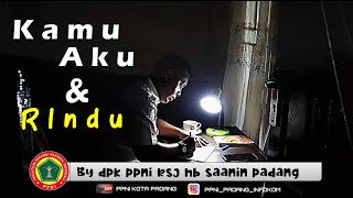 KAMU AKU DAN RINDU || DPK PPNI RSJ HB SAANIN PADANG || PPNI KOTA PADANG || HUT PPNI KE 47 ||