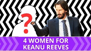 4 women for Keanu Reeves