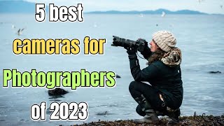 Top 5 best professional cameras for photographers 2023