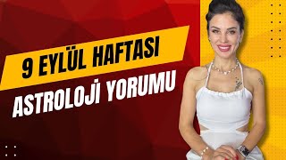 9 EYLÜL HAFTASI ASTROLOJİ YORUMU