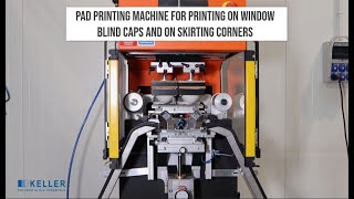 Pad printing machine for printing on window blind caps and on skirting corners - KELLER.