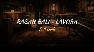 RASAH BALI - LAVORA [FULL LIRIK]