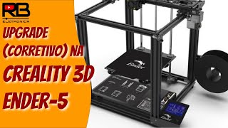 Upgrade (corretivo) da impressora Creality 3d Ender-5