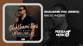 Majid Razavi - Ghalbami Pas (Remix) - ریمیکس آهنگ قلبمی پس از مجید رضوی