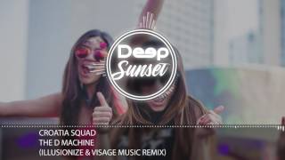 Croatia Squad - The D Machine (Illusionize & Visage Music Remix)