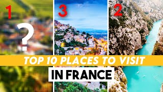 Top 10 Best Places To Visit In France