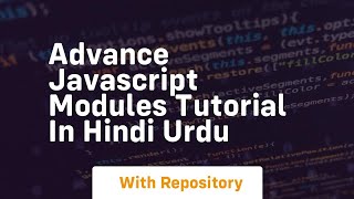 Advance javascript modules tutorial in hindi urdu