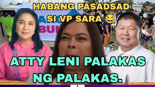 HABANG PASADSAD SI VP SARA. ATTY LENI PALAKAS NG PALAKAS. BAKIT??