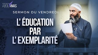 L'ÉDUCATION PAR L'EXEMPLARITÉ - NADER ABOU ANAS