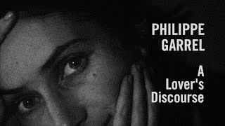 #89. Philippe Garrel: A Lover's Discourse // Fragments d'un discours amoureux