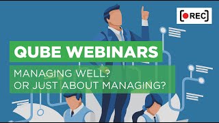 Managing well? Or just about managing? Webinar - Hosted by the Qube Vision Team