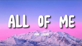 John Legend - All of me (Lyrics)