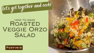 How to Make Roasted Veggie Orzo Salad from Fustini's