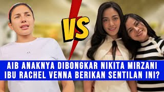 Gosip Artis - Aib Rachel Vennya Disenggol Nikita Mirzani, Sang Ibu Berikan Sentilan Pedas Begini?