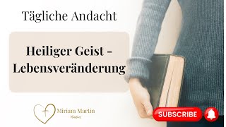 Der Heilige Geist verändert dein Leben 🔥 | Tägliche Andacht | Miriam Martin